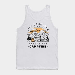 Life is better around the campfire, Camping lover Tank Top